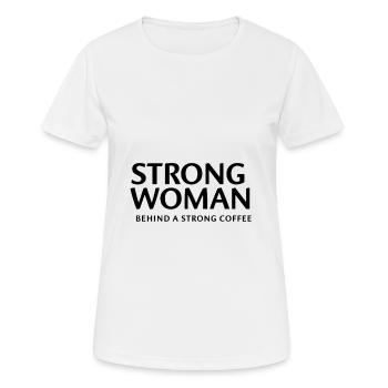 Strong woman behind a strong Coffee - Women's Breathable T-Shirt - white - Front - AI Model Female 172 dark (172cm)