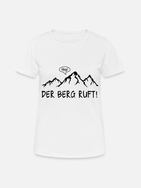 Der Berg ruft! - Frauen T-Shirt atmungsaktiv - Weiß