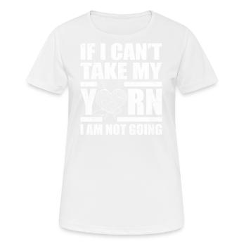 Wenn ich mein Garn nicht nehmen kann, gehe ich nicht - Stricken - Frauen T-Shirt atmungsaktiv - Weiß - Vorne - AI Model Female 172 dark (172cm)