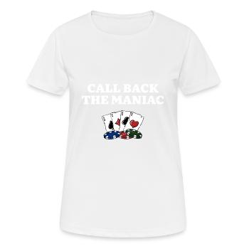 Call Back the Maniac Poker Casino Poker Player - Frauen T-Shirt atmungsaktiv - Weiß - Vorne - AI Model Female 172 dark (172cm)