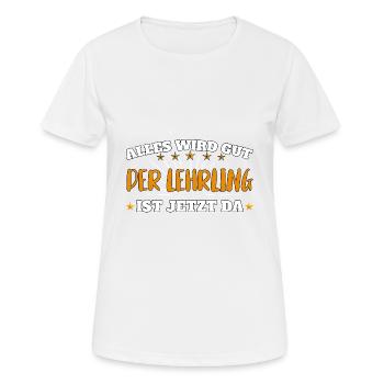 Alles wird gut, der Lehrling ist jetzt da! - Frauen T-Shirt atmungsaktiv - Weiß - Vorne - AI Model Female 172 dark (172cm)