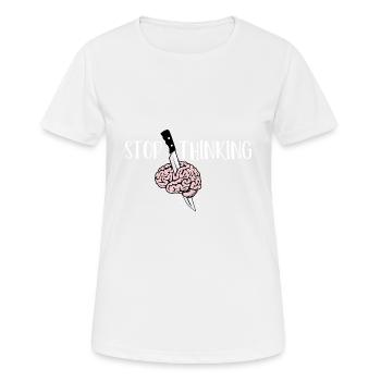 Arrêtez de penser Que la personne problématique empoisonne - T-shirt respirant Femme - blanc - Devant - AI Model Female 172 dark (172cm)