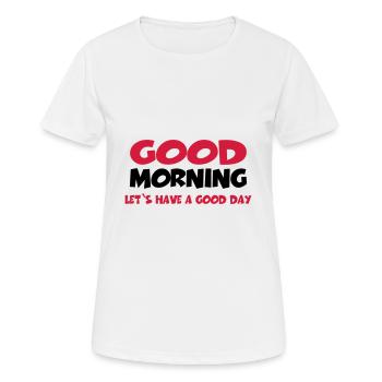 Good morning. Let's have a good day - Women's Breathable T-Shirt - white - Front - AI Model Female 172 dark (172cm)