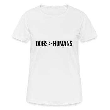 Dogs > Humans; Hunde sind besser als Menschen - Frauen T-Shirt atmungsaktiv - Weiß - Vorne - AI Model Female 172 dark (172cm)
