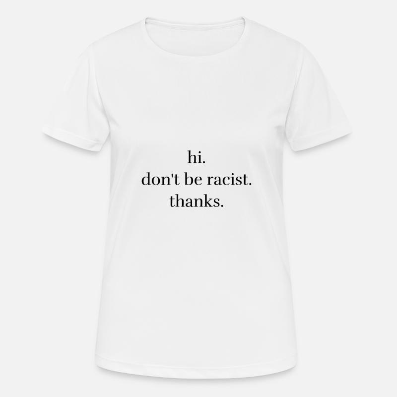 Don't be racist - Women's Breathable T-Shirt - white
