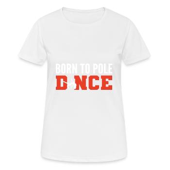 Geborener Pole Dance Tanzchoreograf Geschenk - Frauen T-Shirt atmungsaktiv - Weiß - Vorne - AI Model Female 172 dark (172cm)