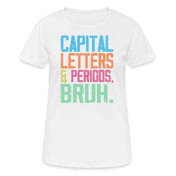 Capital Letters and Periods Bruh - Women's Breathable T-Shirt - white - Front - AI Model Female 172 dark (172cm)