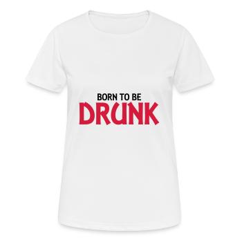 Born to be drunk - Women's Breathable T-Shirt - white - Front - AI Model Female 172 dark (172cm)