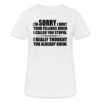 Ich habe deine Felle verletzt, als ich dich dumm nannte - Frauen T-Shirt atmungsaktiv - Weiß - Vorne - AI Model Female 172 dark (172cm)