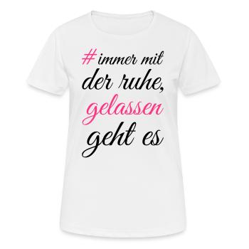 immer mit der ruhe - Frauen T-Shirt atmungsaktiv - Weiß - Vorne - AI Model Female 172 dark (172cm)