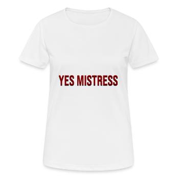 Mistress Yes Meisterin Herrin BDSM und Fetisch - Frauen T-Shirt atmungsaktiv - Weiß - Vorne - AI Model Female 172 dark (172cm)