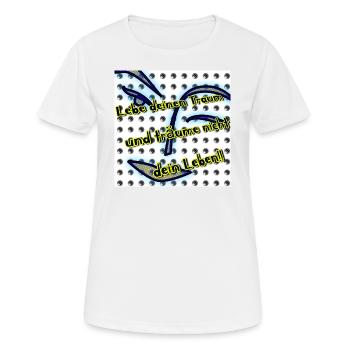 Lebe deinen Traum und träume nicht dein Leben!! - Frauen T-Shirt atmungsaktiv - Weiß - Vorne - AI Model Female 172 dark (172cm)