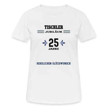 Tischler 25 Jahre Jubiläum 25. jähriges Jubilaeum - Frauen T-Shirt atmungsaktiv - Weiß - Vorne - AI Model Female 172 dark (172cm)