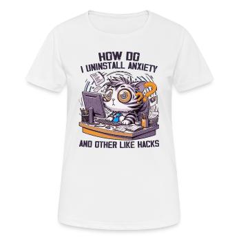 How Do I Uninstall Anxiety And Other Like Hacks - Women's Breathable T-Shirt - white - Front - AI Model Female 172 dark (172cm)