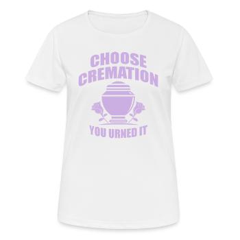 Wählen Sie Einäscherung Lustige Sprüche - Frauen T-Shirt atmungsaktiv - Weiß - Vorne - AI Model Female 172 dark (172cm)