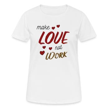 Faire l’amour ne fonctionne pas - T-shirt respirant Femme - blanc - Devant - AI Model Female 172 dark (172cm)