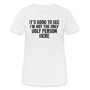 it's good to see i'm not the only ugly person here - Women's Breathable T-Shirt - white - Front - AI Model Female 172 dark (172cm)