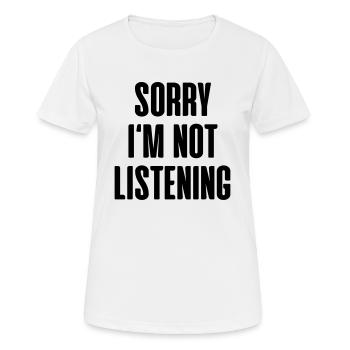 Sorry Im Not Listening - Women's Breathable T-Shirt - white - Front - AI Model Female 172 dark (172cm)
