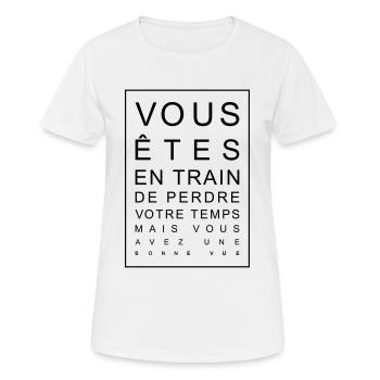 Vous êtes en train de perdre votre temps.. - T-shirt respirant Femme - blanc - Devant - AI Model Female 172 dark (172cm)