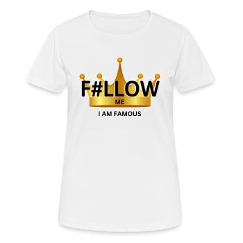 F#llow me - I AM FAMOUS - Frauen T-Shirt atmungsaktiv - Weiß - Vorne - AI Model Female 172 dark (172cm)