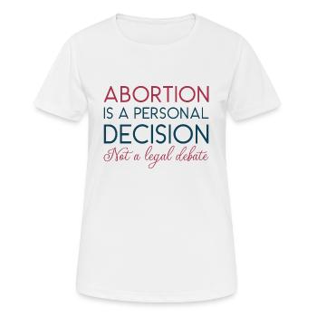 Abtreibung ist eine persönliche Entscheidung, keine juristische Debatte - Frauen T-Shirt atmungsaktiv - Weiß - Vorne - AI Model Female 172 dark (172cm)