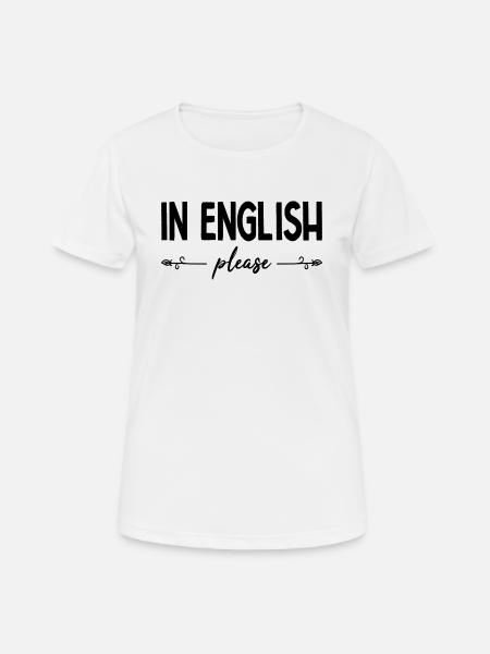In English Please Professeur Anglais Métier Humour - T-shirt respirant Femme - blanc