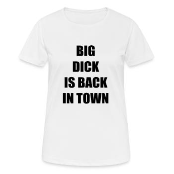 BIG DICK IS BACK IN TOWN - Frauen T-Shirt atmungsaktiv - Weiß - Vorne - AI Model Female 172 dark (172cm)