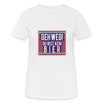 GEH WEG! DU BIST KEIN BIER - Frauen T-Shirt atmungsaktiv - Weiß - Vorne - AI Model Female 172 dark (172cm)