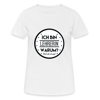 Ich Bin Lehrerin Warum Weil Ich Es Kann Geschenk - Frauen T-Shirt atmungsaktiv - Weiß - Vorne - AI Model Female 172 dark (172cm)
