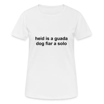 Heid is a guada dog fiar a solo Schafkopf - Frauen T-Shirt atmungsaktiv - Weiß - Vorne - AI Model Female 172 dark (172cm)