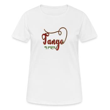 Tango - My passion - Frauen T-Shirt atmungsaktiv - Weiß - Vorne - AI Model Female 172 dark (172cm)