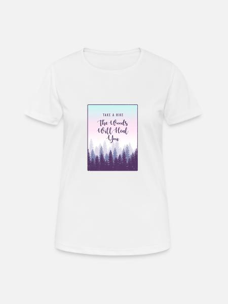 Take a Hike The Woods Will Heal you, Wandern - Dame T-shirt svedtransporterende - hvid
