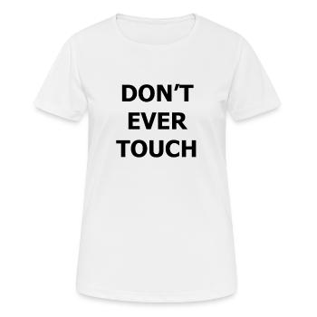 DON'T EVER TOUCH - Women's Breathable T-Shirt - white - Front - AI Model Female 172 dark (172cm)