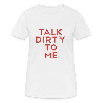 Talk dirty to me Dirty talk - Women's Breathable T-Shirt - white - Front - AI Model Female 172 dark (172cm)