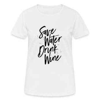 save water drink wine Statement for wine lovers - Women's Breathable T-Shirt - white - Front - AI Model Female 172 dark (172cm)