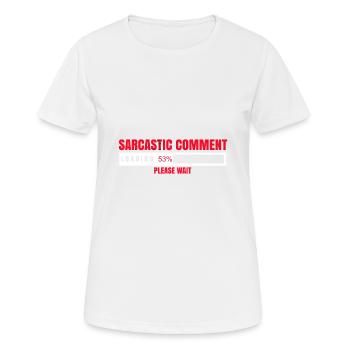 Sarkastischer Kommentar Lädt Bitte Warten Lustig - Frauen T-Shirt atmungsaktiv - Weiß - Vorne - AI Model Female 172 dark (172cm)