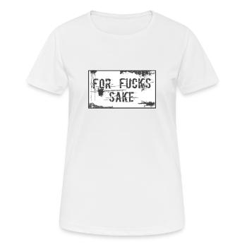 For Fuck’s Sake - Frauen T-Shirt atmungsaktiv - Weiß - Vorne - AI Model Female 172 dark (172cm)