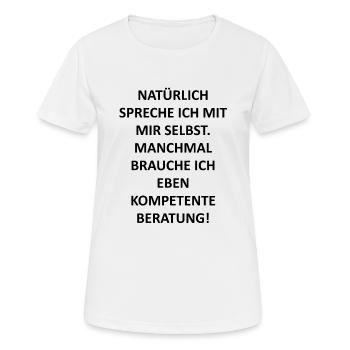 Natürlich spreche ich mit mir selbst - Frauen T-Shirt atmungsaktiv - Weiß - Vorne - AI Model Female 172 dark (172cm)