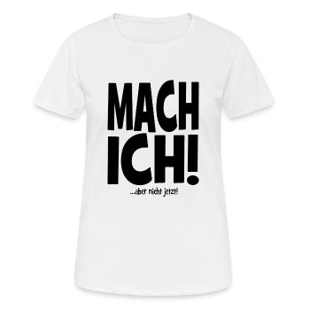 Mach ich! ...aber nicht jetzt! - cooler Spruch - Frauen T-Shirt atmungsaktiv - Weiß - Vorne - AI Model Female 172 dark (172cm)
