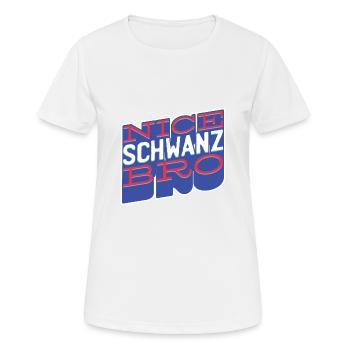 Nice Schwanz Bro - Frauen T-Shirt atmungsaktiv - Weiß - Vorne - AI Model Female 172 dark (172cm)