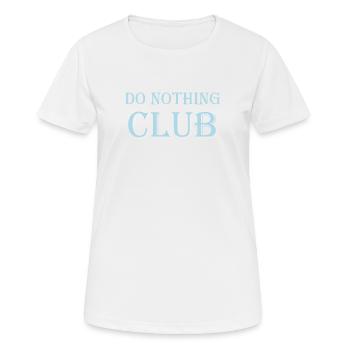 Do nothing club - Do not club - Women's Breathable T-Shirt - white - Front - AI Model Female 172 dark (172cm)