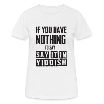 Sag es auf Jiddisch - Frauen T-Shirt atmungsaktiv - Weiß - Vorne - AI Model Female 172 dark (172cm)