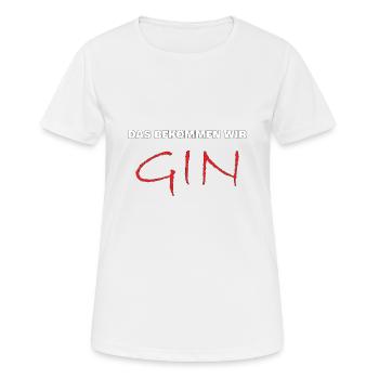 das bekommen wir gin - Frauen T-Shirt atmungsaktiv - Weiß - Vorne - AI Model Female 172 dark (172cm)