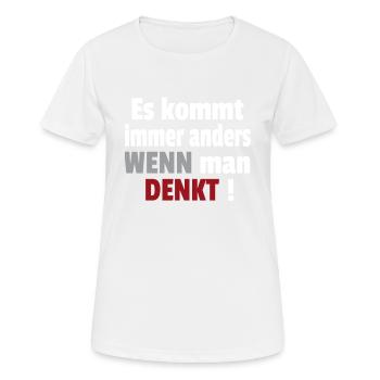 Es kommt immer anders wenn man denkt Cooler Spruch - Frauen T-Shirt atmungsaktiv - Weiß - Vorne - AI Model Female 172 dark (172cm)