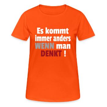 Es kommt immer anders wenn man denkt Cooler Spruch - Frauen T-Shirt atmungsaktiv - Neonorange - Vorne - AI Model Female 172 dark (172cm)