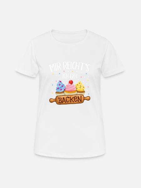 Mir reichts ich geh backen Naschkatze Hobbybäcker - Frauen T-Shirt atmungsaktiv - Weiß