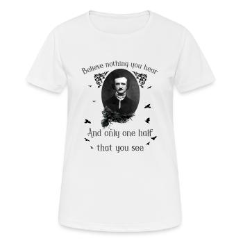Glaube nichts | Edgar Allan Poe - Frauen T-Shirt atmungsaktiv - Weiß - Vorne - AI Model Female 172 dark (172cm)