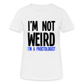 Je ne suis pas bizarre, je suis proctologue - T-shirt respirant Femme - blanc - Devant - AI Model Female 172 dark (172cm)