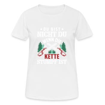 Du bist nicht du wenn die Kette stumpf ist - Frauen T-Shirt atmungsaktiv - Weiß - Vorne - AI Model Female 172 dark (172cm)
