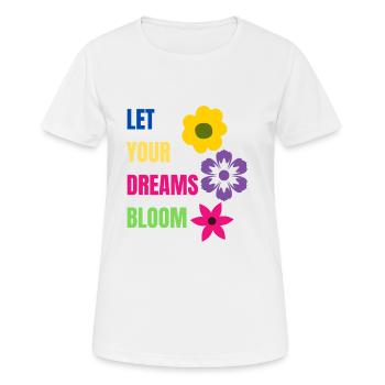 let your dreams bloom - Frauen T-Shirt atmungsaktiv - Weiß - Vorne - AI Model Female 172 dark (172cm)